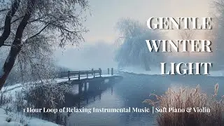 Gentle Winter Light | 1 Hour Loop Calm Piano & Violin for Sleep & Relaxation