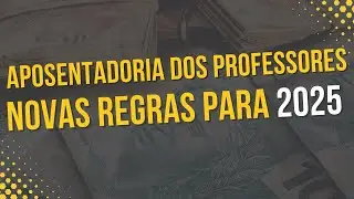 Regra de ouro para APOSENTADORIA DO PROFESSOR EM 2025.