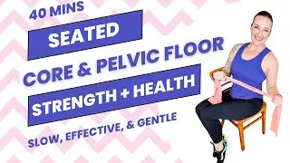 SEATED EXERCISES FOR PELVIC FLOOR MUSCLES & CORE STRENGTH: 40 Min Home Workout For Strength & Health