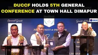 DUCCF HOLDS 5TH GENERAL CONFERENCE AT TOWN HALL DIMAPUR