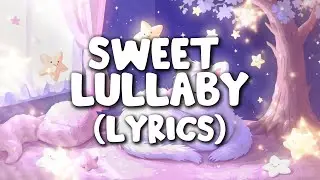 Sweet Lullaby | Starry Hush (Lyrics)