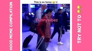 HOOD MEMES COMPILATION! TRY NOT TO LAUGH 2019!
