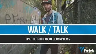 The Truth About Gear Reviews - WALK/TALK Ep. 1