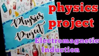 Physics Project on Electromagnetic Induction