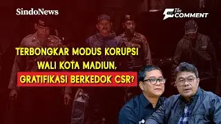 Terbongkar Modus Korupsi Wali Kota Madiun, Gratifikasi Berkedok CSR? | The Comment | 20/01