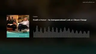 Fossil vs Future &ndash; An Intergenerational Look at Climate Change