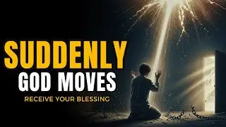 God Is About to Move Suddenly on Your Behalf