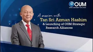 A Session with Tan Sri Azman Hashim & Launching of OUM Strategic Research Alliance