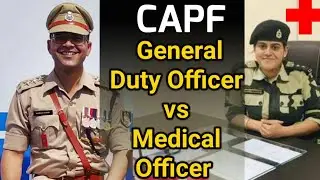 CAPF Medical Officer vs General Duty Officer | Work, Power, Respect, Salary, Facilities