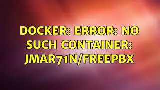 Ubuntu: docker: Error: No such container: jmar71n/freepbx