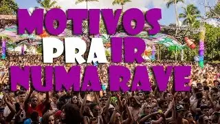 ESPECIAL 1000Inscritos // MOTIVOS PRA IR NUMA RAVE