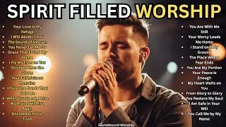 Best Nonstop Christian Worship Songs Playlist To Uplift Your Spirit | Spirit Filled  Worship