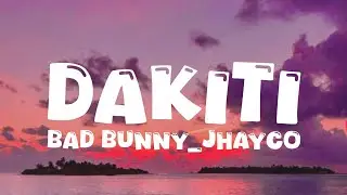 Dakiti &ndash; Bad Bunny & Jhayco | Official Lyrics Video | Reggaeton Vibes