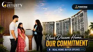 Homebuyer Testimonial | Prateek Canary | Super Luxury Project