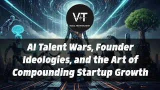 AI Talent Wars, Founder Ideologies, and the Art of Compounding Startup Growth