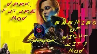 Enemies of Night City and Dark Future Mod (mod links in the description)