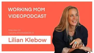 Working Mum - Videopodcast, Folge 1:  Lilian Klebow