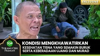 SEBUAH KONDISI! Membuat Kang Murad Emosi Dan Kesehatan Tisna - TUKANG OJEK PREMAN EPS - 111A