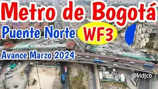 Metro de Bogot&aacute; As&iacute; va el Puente Norte Av 68 con primero de mayo Pulpo WF3 Marzo 2024