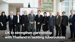UK to strengthen partnership with Thailand in tackling tuberculosis