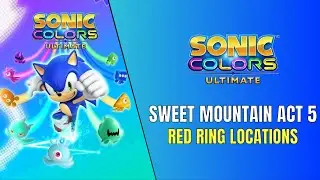 Sonic Colors Ultimate Sweet Mountain Act 5 Red Ring Locations