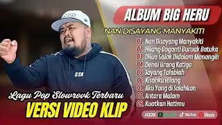 Big Heru - NAN DISAYANG MANYAKITI - HILANG BAGANTI BURUAK BATUKA || LAGU POP MINANG TERPOPULER 2026