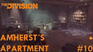AMHERST&acute;S APARTMENT / #10 / Tom Clancys The Division - Walkthrough (No Commentary)