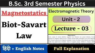 Biot Savart Law | BSc 3rd Semester Physics | Unit-2 | L-03 | Magnetostatics