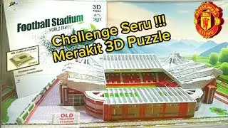 Wow!!menjelajahi keindahan 3D Puzzle Lapangan/Stadium Old Trafford! Simak Prosesnya!!
