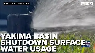 Yakima Basin Shutdown Surface Water Usage for water conservation