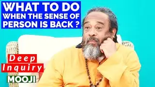Mooji - Sense Of Person is Back - What to Do ? Deep Inquiry
