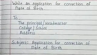 Write an application to the principal for correction of Date of birth