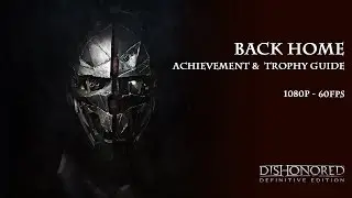 Dishonored Back Home Achievement/Trophy Guide