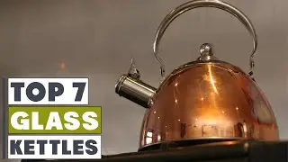 Top 7 Glass Kettles: Stylish, Safe, and Satisfying