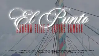 EL PUNTO - Banana Slice & @tapiastamayo Tapias Tamayo (prod.TRUCO AML)