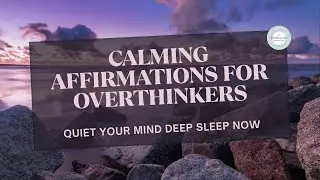 Calming Affirmations for Overthinkers | Release Worry & Fall Asleep Fast
