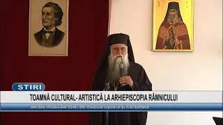 TOAMNA CULTURAL-ARTISTICA LA ARHIEPISCOPIA RAMNICULUI