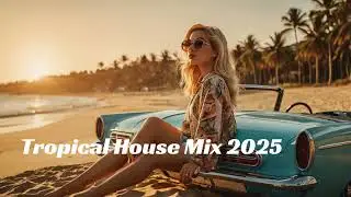 DJ hagayepya - Tropical House Music 2025 - 🌴 play this in your beach party 🌴
