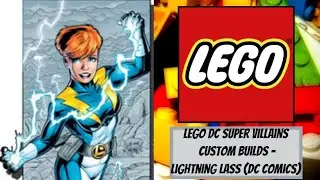 LEGO DC Super Villains Custom Builds - Lightning Lass/Ayla Ranzz (DC Comics)