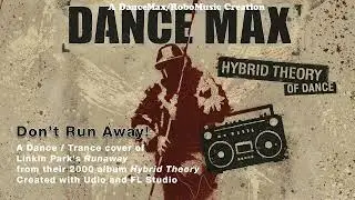 Linkin Park - Hybrid Theory of Dance - 06 Don't Run Away! - (DanceMax Cover)