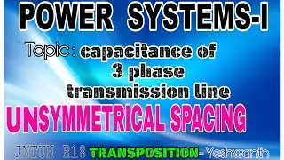 Capacitance of three phase transmission line || UNSYMMETRICAL SPACING || TRANSPOSITION