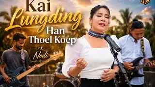 Nodi - Kai Lung Ding Han Thoel Koep || Matupi Hla || 2025