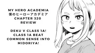 My Hero Academia (僕のヒーローアカデミア) Ch 320 | Deku v. Class 1A! Mental Breakdown? Heart to Heart Moments!