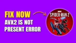 How to Fix Spider-Man 2 &ldquo;AVX2 Not Present&rdquo; CPU Error
