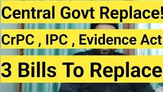 Bills Replace CrPC, IPC, Evidence Act || Major Change In Criminal Justice System