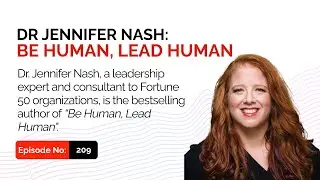 Dr Jennifer Nash: Be Human, Lead human