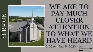 We are to pay much closer attention to what we have heard