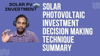 Solar Panel Investment Decision Making Summary # Solar PV # Cost Benefit # Renewable # NPV # IRR