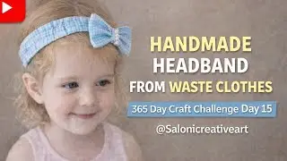Handmade Headband from Waste Clothes | Best Out of Waste Craft | 365 Day Craft Challenge Day 15