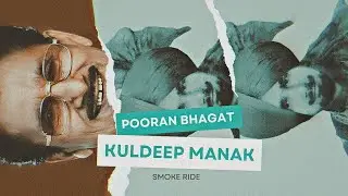 Pooran Bhagat - Kuldeep Manak X Smoke Ride 